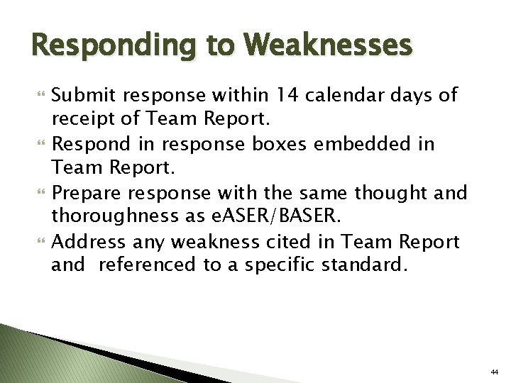 Responding to Weaknesses Submit response within 14 calendar days of receipt of Team Report.