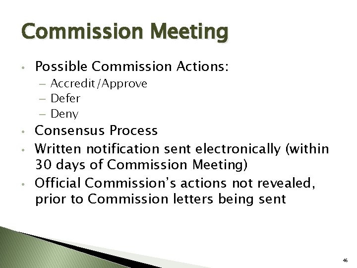 Commission Meeting • Possible Commission Actions: – Accredit/Approve – Defer – Deny • •