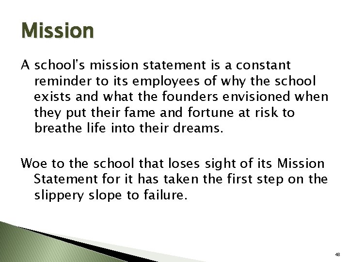 Mission A school's mission statement is a constant reminder to its employees of why