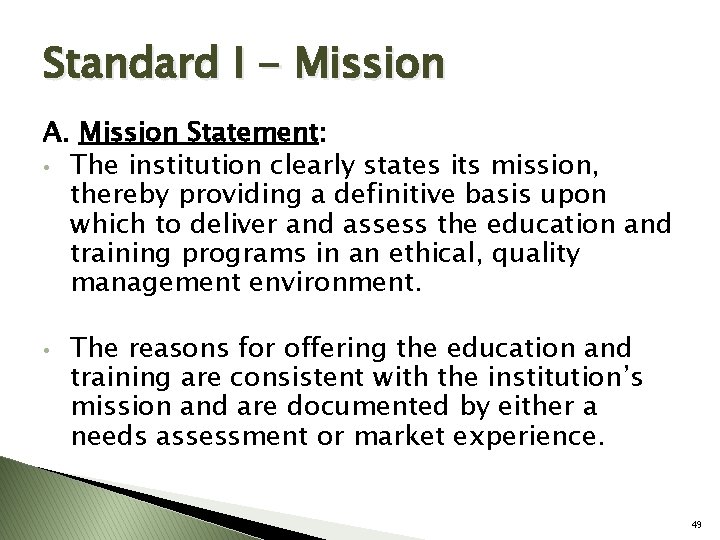 Standard I - Mission A. Mission Statement: • The institution clearly states its mission,