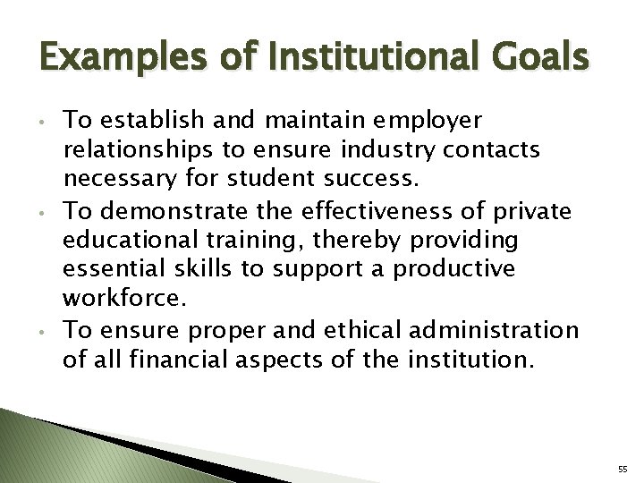 Examples of Institutional Goals • • • To establish and maintain employer relationships to