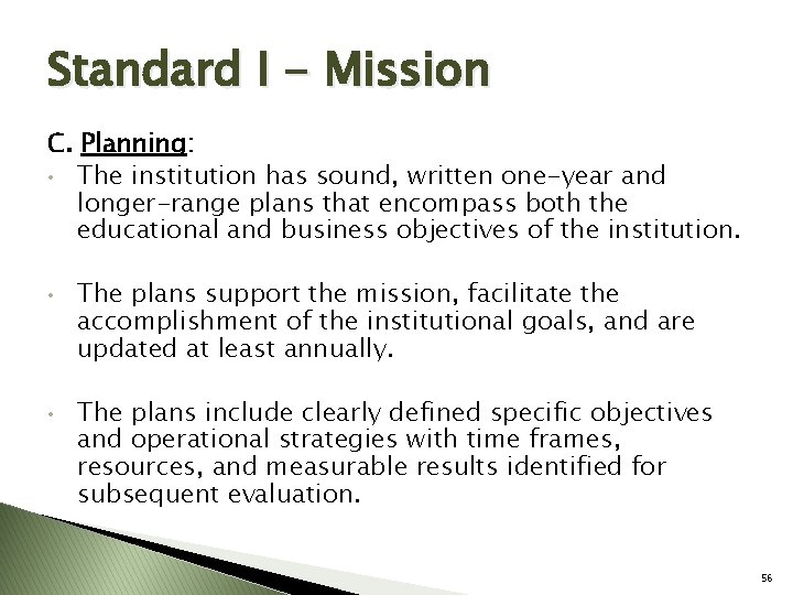 Standard I - Mission C. Planning: • The institution has sound, written one-year and