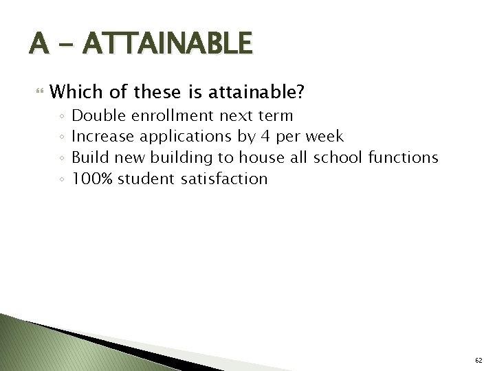 A - ATTAINABLE Which of these is attainable? ◦ ◦ Double enrollment next term