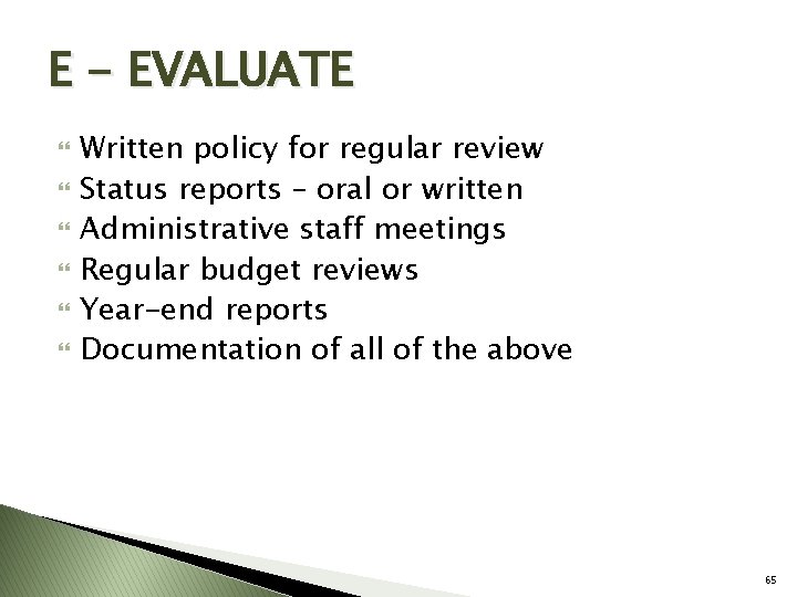 E - EVALUATE Written policy for regular review Status reports – oral or written