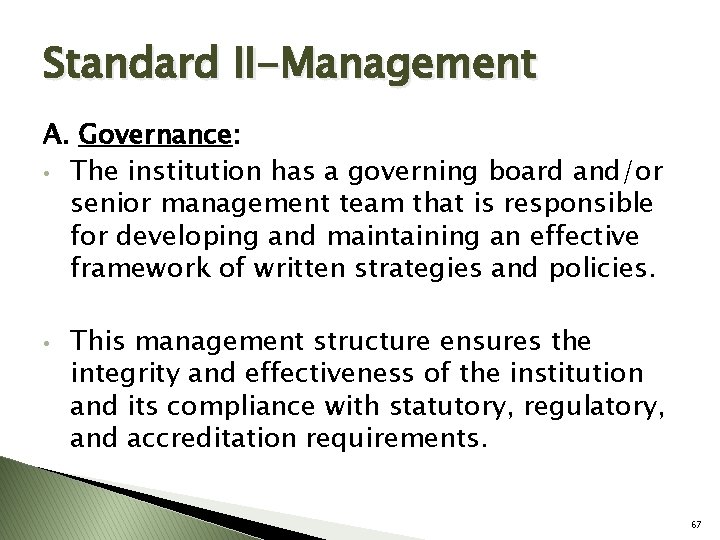 Standard II-Management A. Governance: • The institution has a governing board and/or senior management