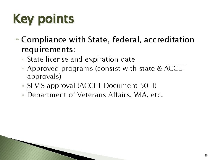 Key points Compliance with State, federal, accreditation requirements: ◦ State license and expiration date