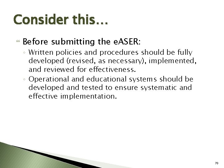 Consider this… Before submitting the e. ASER: ◦ Written policies and procedures should be