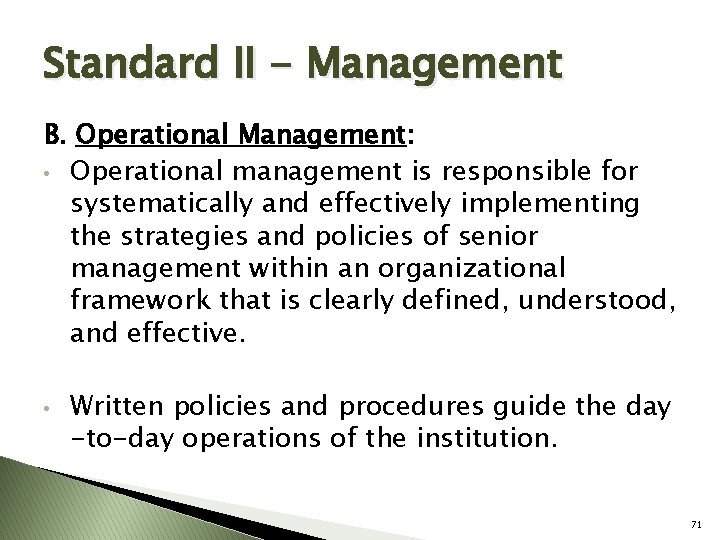 Standard II - Management B. Operational Management: • Operational management is responsible for systematically