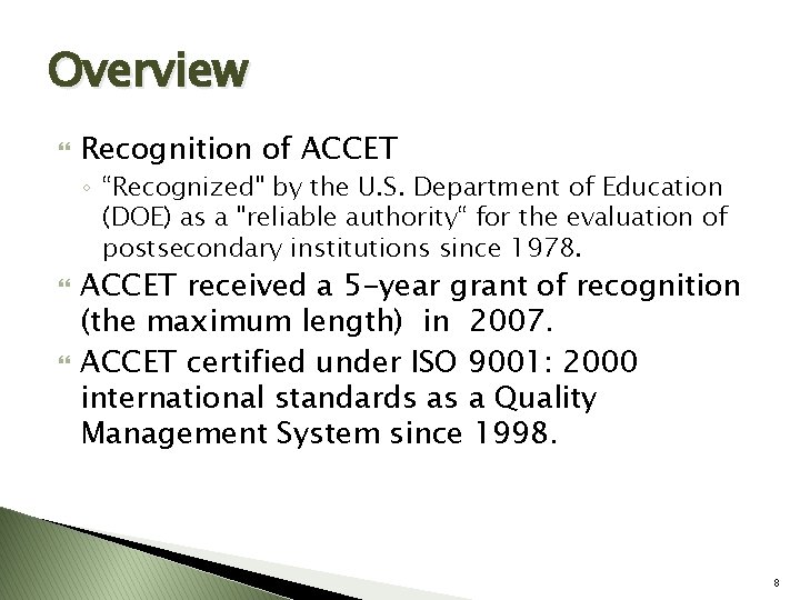 Overview Recognition of ACCET ◦ “Recognized" by the U. S. Department of Education (DOE)