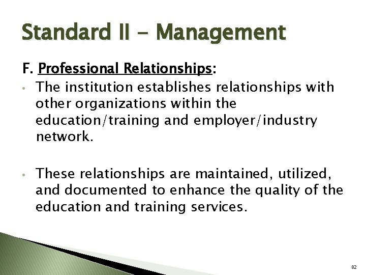 Standard II - Management F. Professional Relationships: • The institution establishes relationships with other