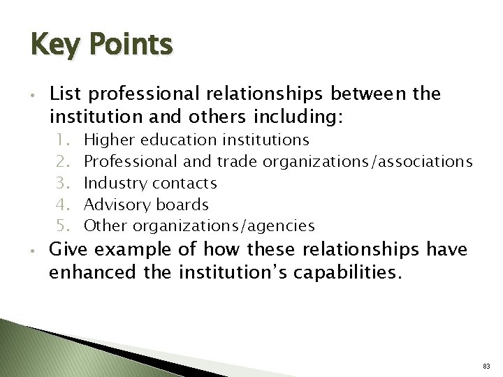 Key Points • List professional relationships between the institution and others including: 1. 2.