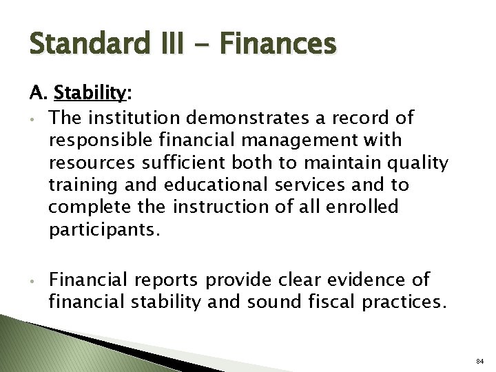 Standard III - Finances A. Stability: • The institution demonstrates a record of responsible