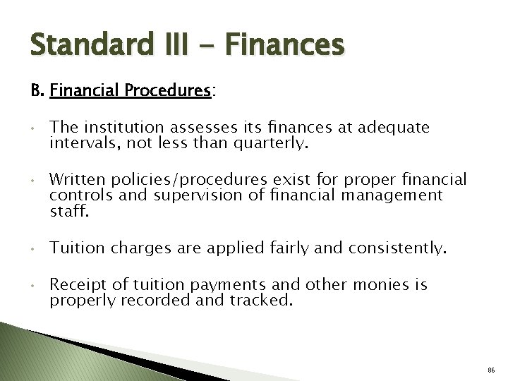 Standard III - Finances B. Financial Procedures: • • The institution assesses its finances