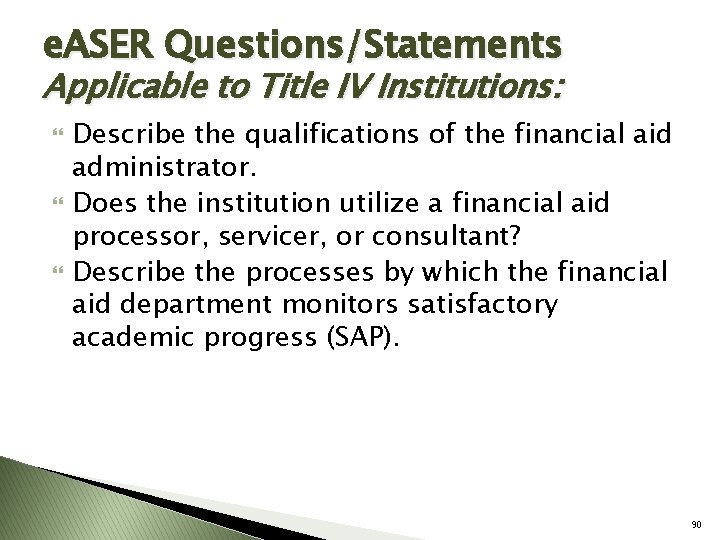 e. ASER Questions/Statements Applicable to Title IV Institutions: Describe the qualifications of the financial