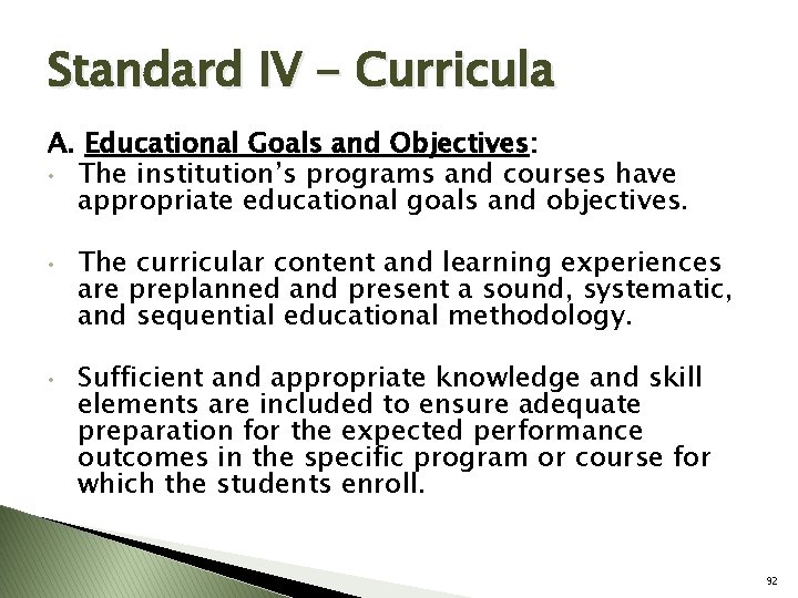 Standard IV - Curricula A. Educational Goals and Objectives: • The institution’s programs and