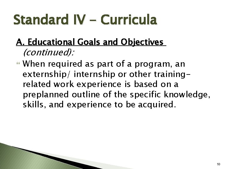 Standard IV - Curricula A. Educational Goals and Objectives (continued): When required as part