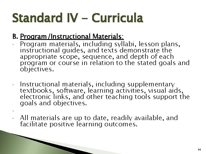 Standard IV - Curricula B. Program/Instructional Materials: • Program materials, including syllabi, lesson plans,