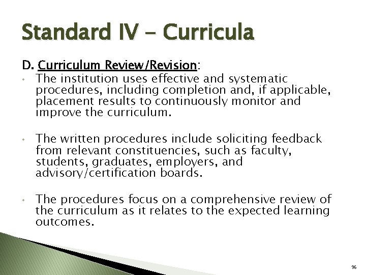 Standard IV - Curricula D. Curriculum Review/Revision: • The institution uses effective and systematic