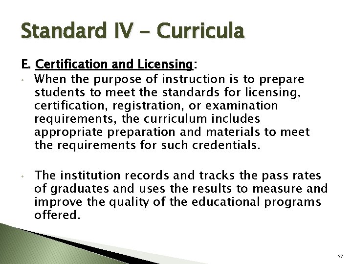 Standard IV - Curricula E. Certification and Licensing: • When the purpose of instruction