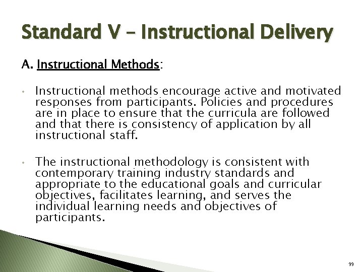 Standard V – Instructional Delivery A. Instructional Methods: • • Instructional methods encourage active