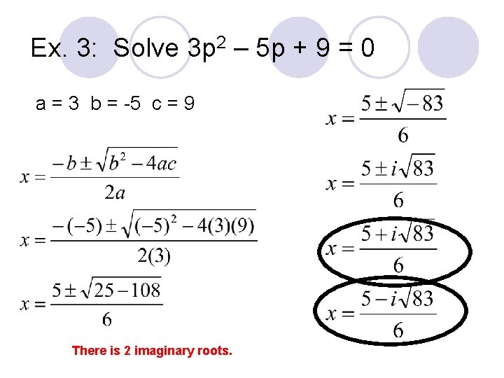 Ex. 3: Solve 3 p 2 – 5 p + 9 = 0 a