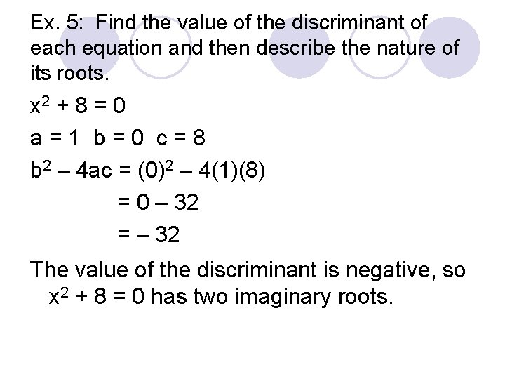 Ex. 5: Find the value of the discriminant of each equation and then describe
