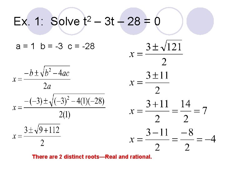 Ex. 1: Solve t 2 – 3 t – 28 = 0 a =