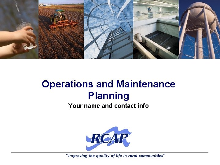Operations and Maintenance Planning Your name and contact info Operations and Maintenance Planning Your name and contact info
