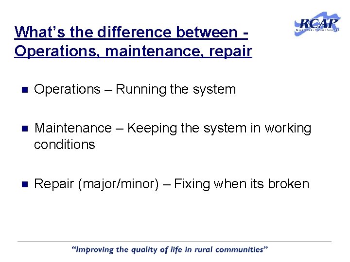 What’s the difference between Operations, maintenance, repair n Operations – Running the system n What’s the difference between Operations, maintenance, repair n Operations – Running the system n