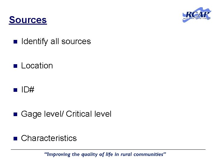Sources n Identify all sources n Location n ID# n Gage level/ Critical level Sources n Identify all sources n Location n ID# n Gage level/ Critical level