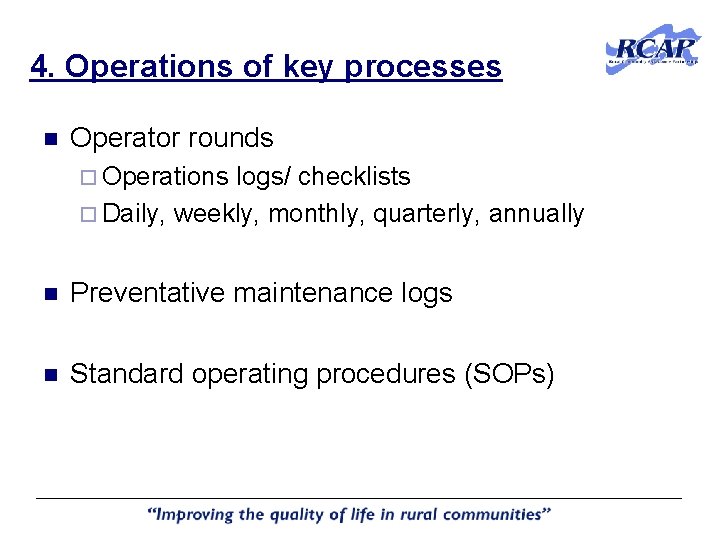 4. Operations of key processes n Operator rounds ¨ Operations logs/ checklists ¨ Daily, 4. Operations of key processes n Operator rounds ¨ Operations logs/ checklists ¨ Daily,