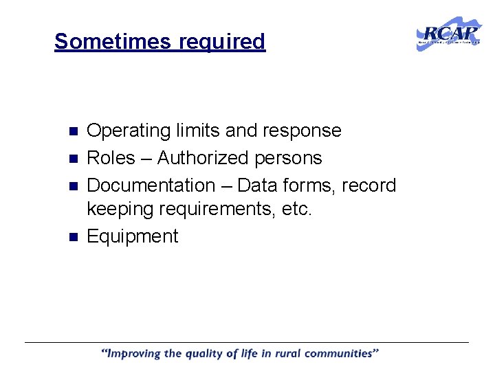 Sometimes required n n Operating limits and response Roles – Authorized persons Documentation – Sometimes required n n Operating limits and response Roles – Authorized persons Documentation –