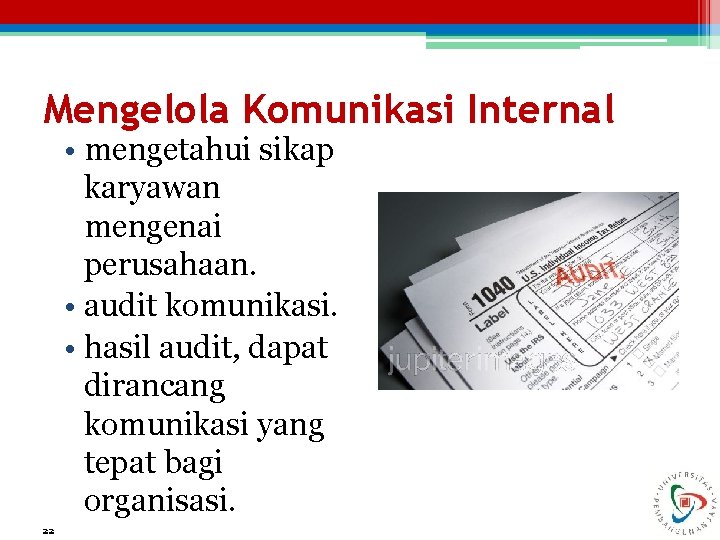 Mengelola Komunikasi Internal • mengetahui sikap karyawan mengenai perusahaan. • audit komunikasi. • hasil