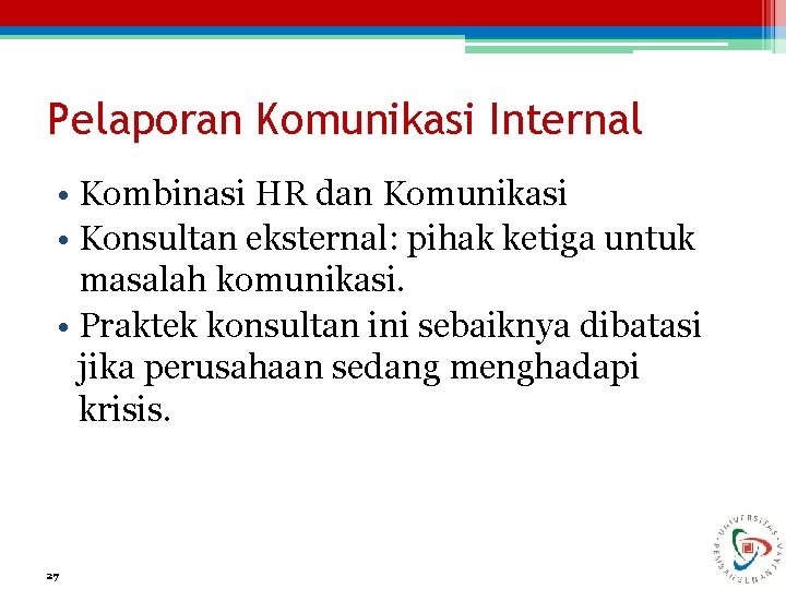 Pelaporan Komunikasi Internal • Kombinasi HR dan Komunikasi • Konsultan eksternal: pihak ketiga untuk