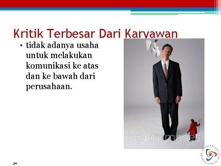 Kritik Terbesar Dari Karyawan • tidak adanya usaha untuk melakukan komunikasi ke atas dan