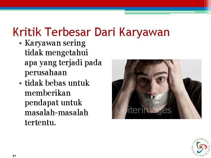 Kritik Terbesar Dari Karyawan • Karyawan sering tidak mengetahui apa yang terjadi pada perusahaan