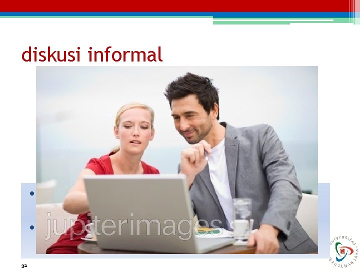 diskusi informal • diskusi informal antara karyawan dan supervisor. • kepastian ketika bertanya dan