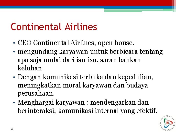 Continental Airlines • CEO Continental Airlines; open house. • mengundang karyawan untuk berbicara tentang