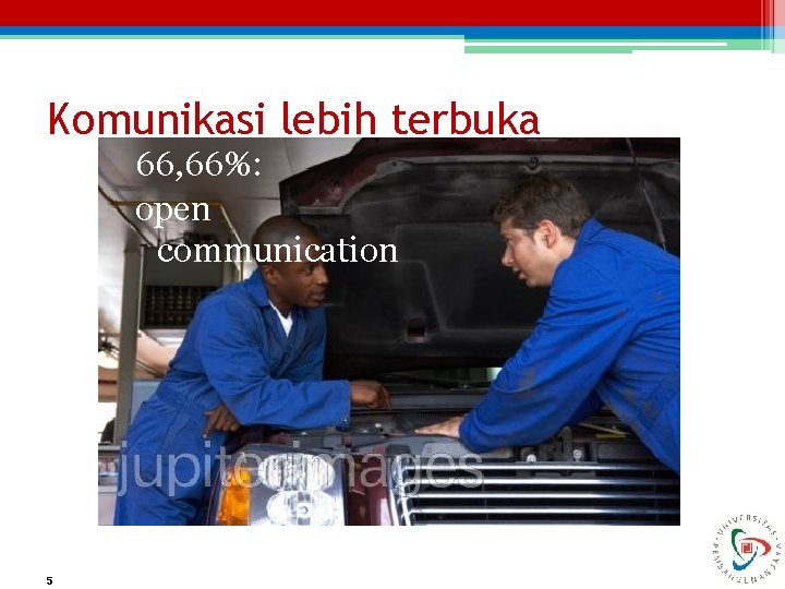 Komunikasi lebih terbuka 66, 66%: open communication 5 