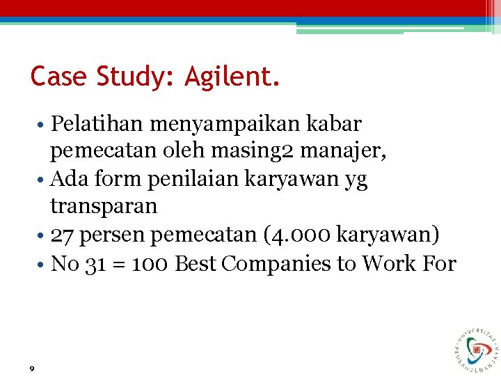 Case Study: Agilent. • Pelatihan menyampaikan kabar pemecatan oleh masing 2 manajer, • Ada