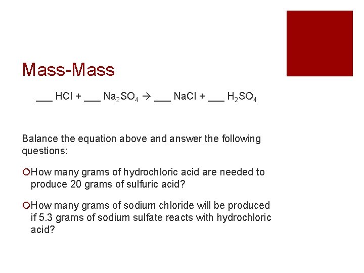 Mass-Mass ___ HCl + ___ Na 2 SO 4 ___ Na. Cl + ___