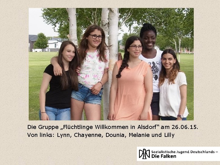 Die Gruppe „Flüchtlinge Willkommen in Alsdorf“ am 26. 06. 15. Von links: Lynn, Chayenne,