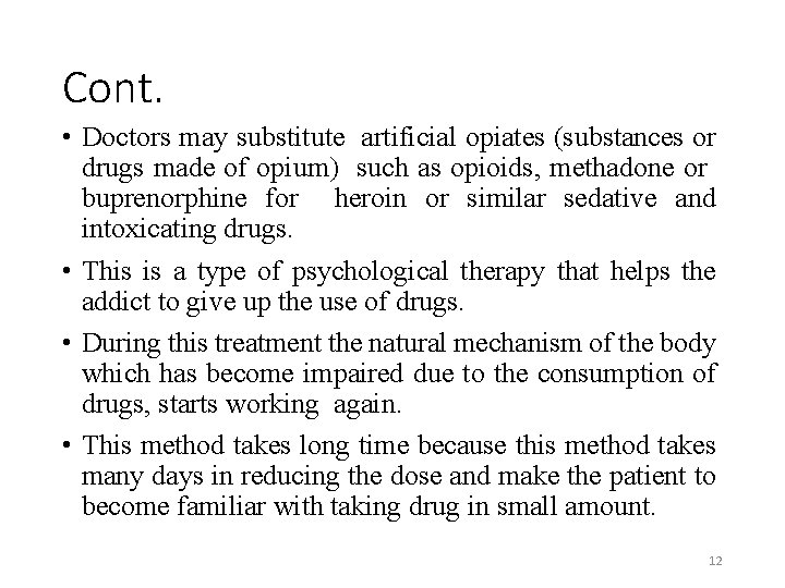 Cont. • Doctors may substitute artificial opiates (substances or drugs made of opium) such