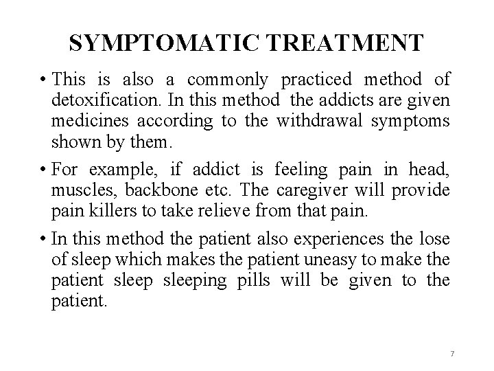 SYMPTOMATIC TREATMENT • This is also a commonly practiced method of detoxification. In this