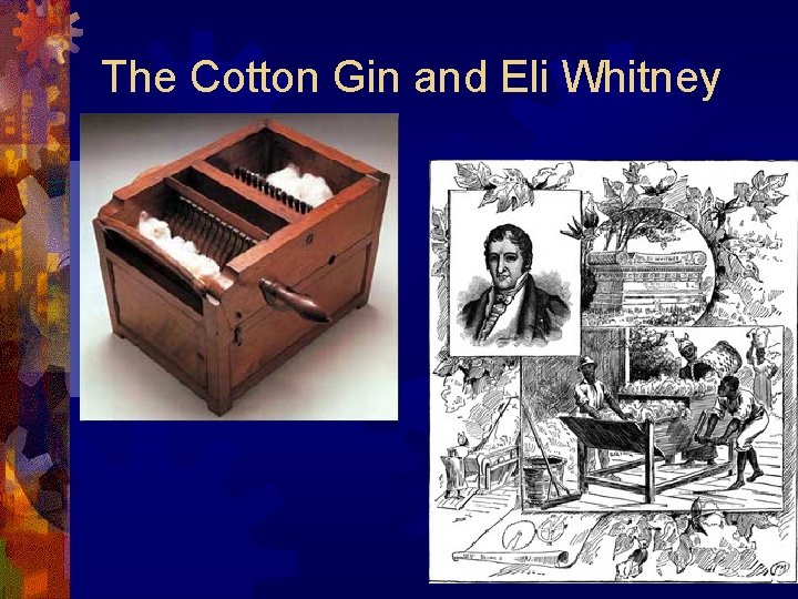 The Cotton Gin and Eli Whitney 
