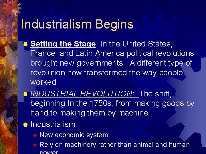Industrialism Begins ® Setting the Stage: Stage In the United States, France, and Latin