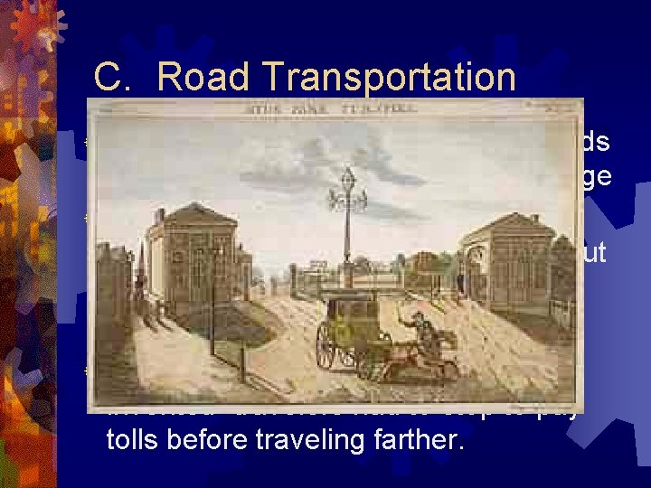 C. Road Transportation ® 1. John Mc. Adam- equipped road beds with a layer