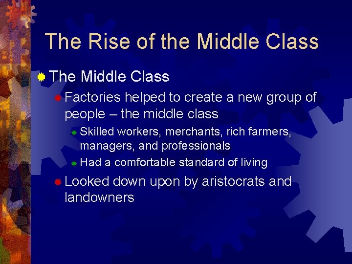 The Rise of the Middle Class ® The Middle Class ® Factories helped to
