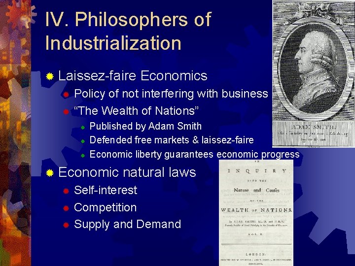 IV. Philosophers of Industrialization ® Laissez-faire Economics Policy of not interfering with business ®