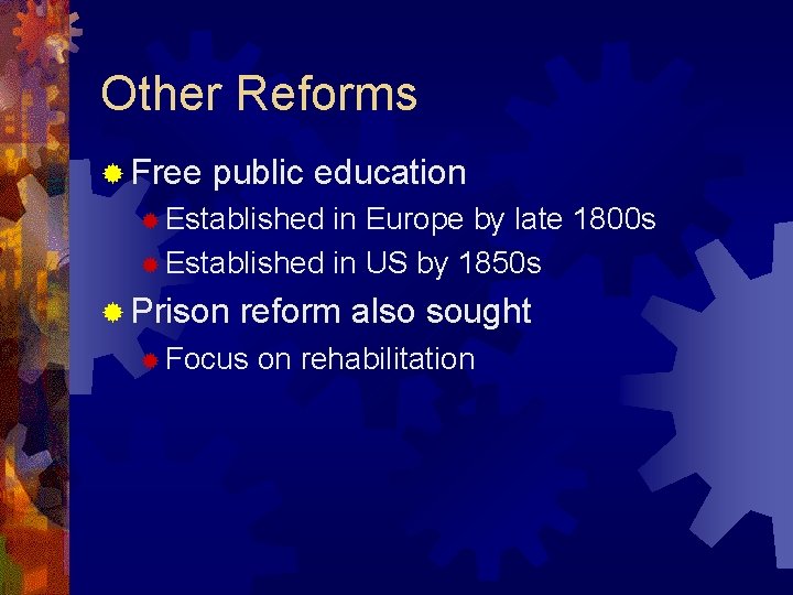 Other Reforms ® Free public education ® Established in Europe by late 1800 s